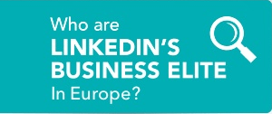 LinkedIn reaches 59% of ”Business Elite in Europe 2014″
