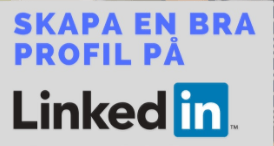 Skapa en bra LinkedInprofil – gratis vägledning